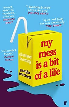 My Mess Is a Bit of a Life: Adventures in Anxiety