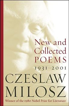 New and Collected Poems: 1931-2001 - Czeslaw Milosz