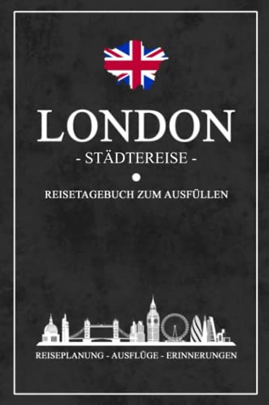Städtereise London Reisetagebuch zum Ausfüllen: Reisebuch Geschenk Städtetrip / London Urlaub Geschenkidee / Hauptstadt Reise Tagebuch zum Sightseeing und Entdecken / Souvenir und Andenken