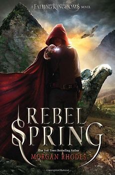 Rebel Spring: A Falling Kingdoms Novel - Rhodes, Morgan