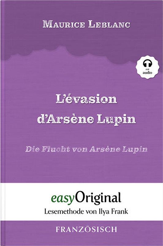 Arsène Lupin - 3 / L'Évasion d’Arsène Lupin / Die Flucht von Arsène Lupin (Buch + Audio-Online) - Lesemethode von Ilya Frank - Zweisprachige Ausgabe Französisch-Deutsch