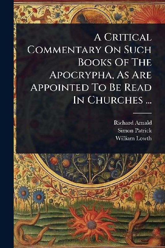 A Critical Commentary On Such Books Of The Apocrypha, As Are Appointed To Be Read In Churches ...