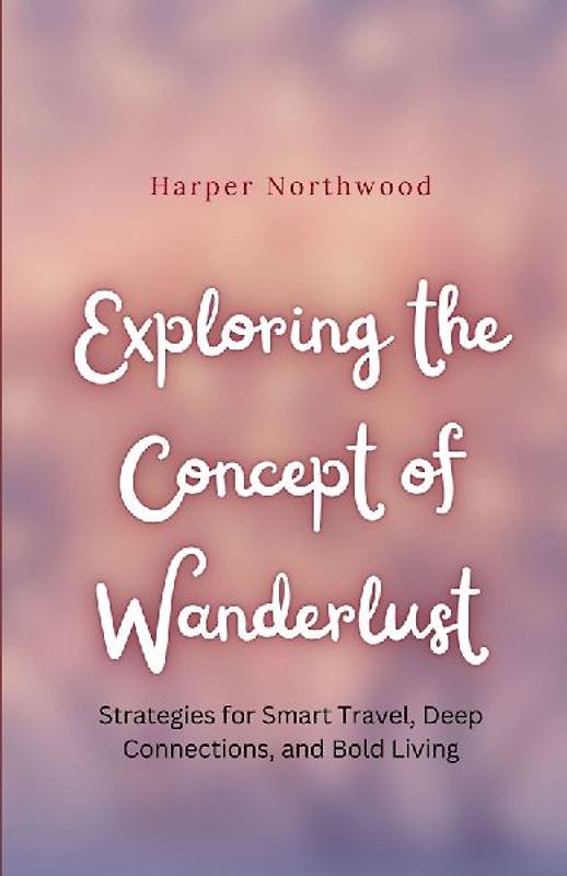 Exploring the Concept of Wanderlust
