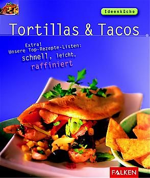 Tortillas & Tacos. Extra! Unsere Top-Rezepte-Listen: schnell, leicht, raffiniert