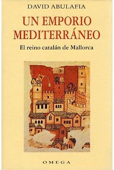 Un emporio mediterraneo : el reino catalán de Mallorca