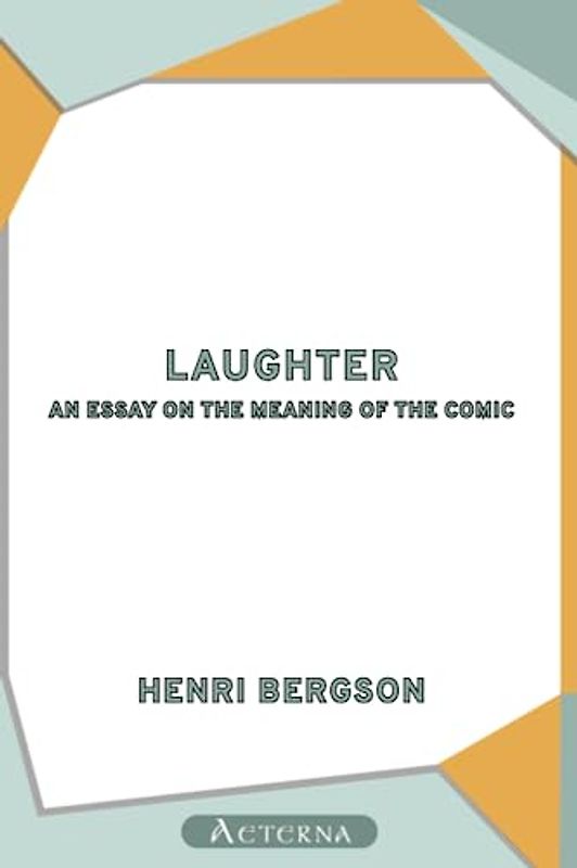 Laughter: An Essay on the Meaning of the Comic