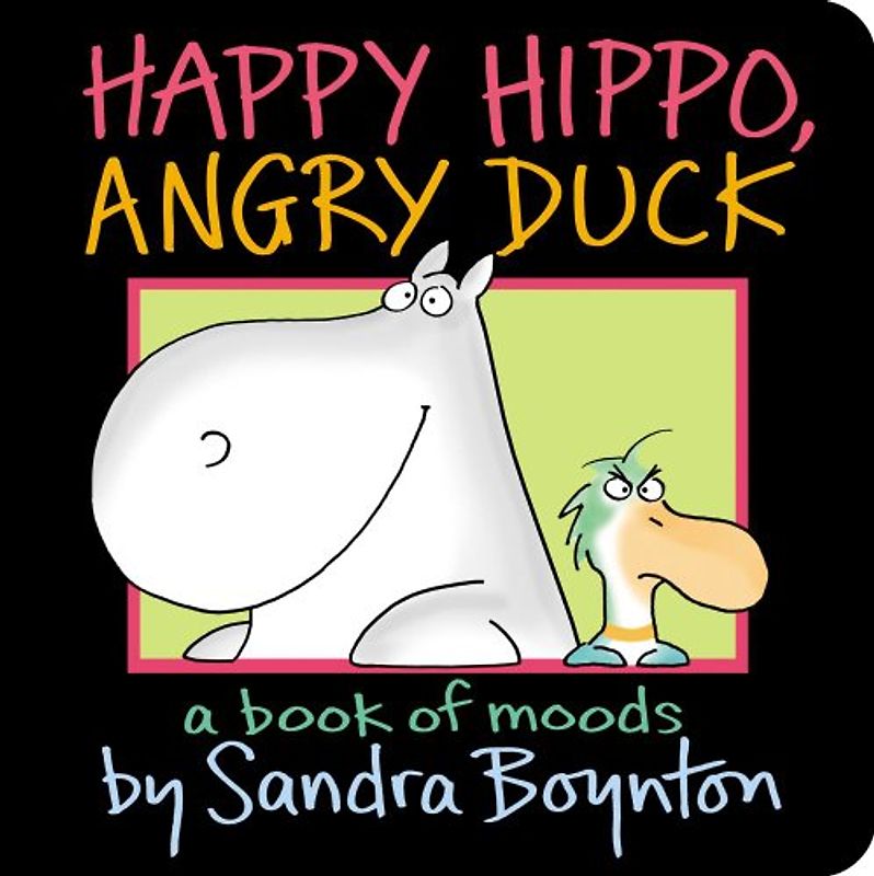 Happy Hippo, Angry Duck: A Book of Moods - Boynton, Sandra