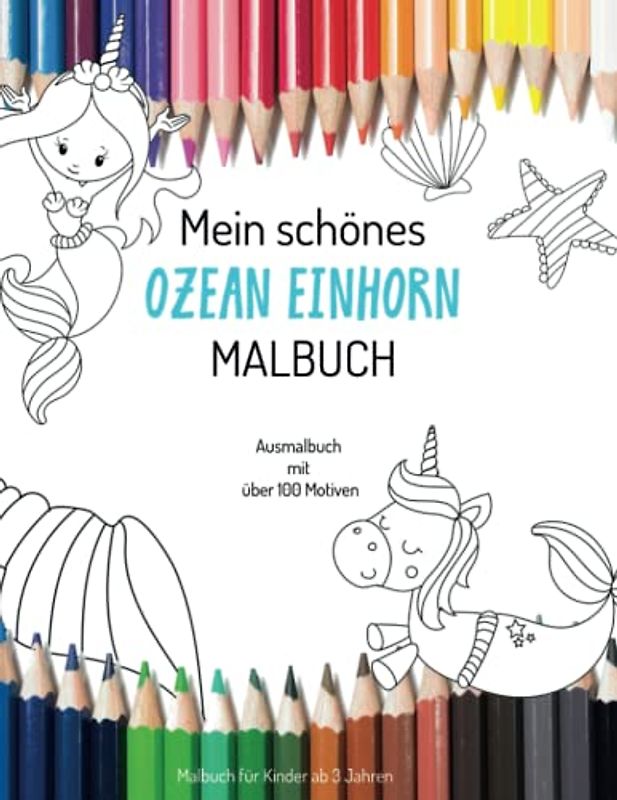 Mein schönes Ozean Einhorn Malbuch Ausmalbuch mit vielen Motiven Malbuch für Kinder ab 3 Jahre