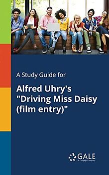 A Study Guide for Alfred Uhry's "Driving Miss Daisy (film Entry)"