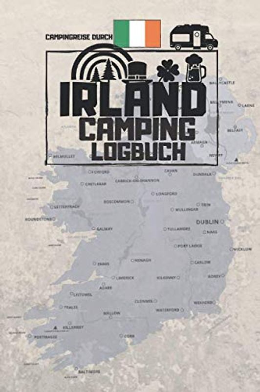 Campingreise durch IRLAND | CAMPING LOGBUCH: 28 Reisetage im Detail | Zum Ausfüllen, Eintragen & Selberschreiben | ca. A5 (15,24 x 22,86 cm)