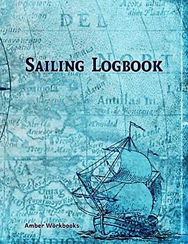 Sailing Logbook: A Sail Logbook for day Sailor as well as passage maker and Cruiser