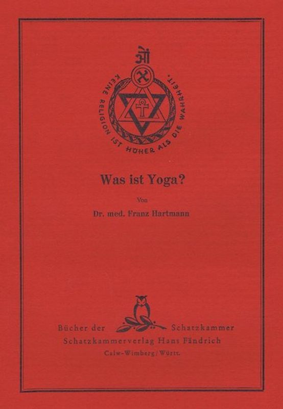 Was ist Yoga?. Sonderdruck des Kapitels 2 aus Hartmanns Werk "Yoga und Christentum" nebst einer kurzen Biographie des Meisters Eckhart