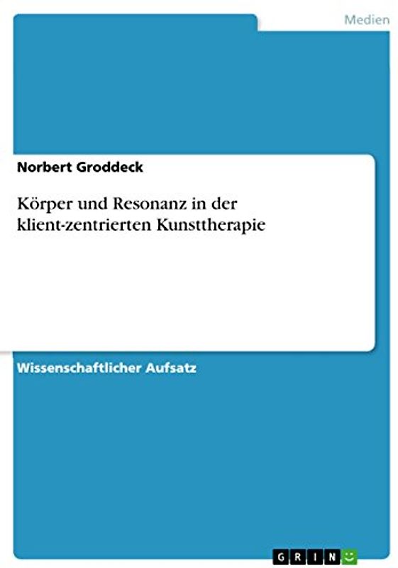Körper und Resonanz in der klient-zentrierten Kunsttherapie