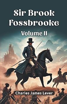 Sir Brook Fossbrooke Volume II