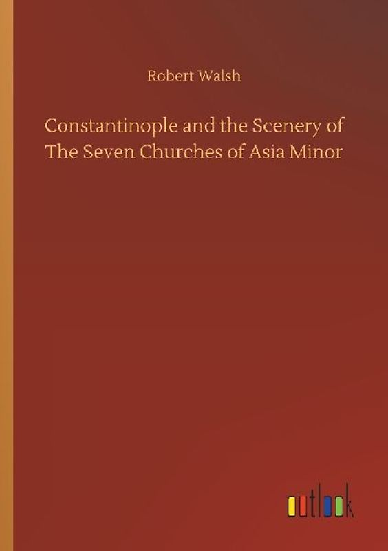 Constantinople and the Scenery of The Seven Churches of Asia Minor