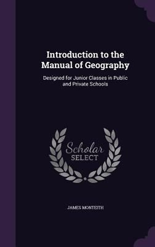 Introduction to the Manual of Geography: Designed for Junior Classes in Public and Private Schools