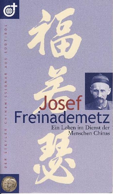 Josef Freinademetz. Ein Leben im Dienst der Menschen Chinas