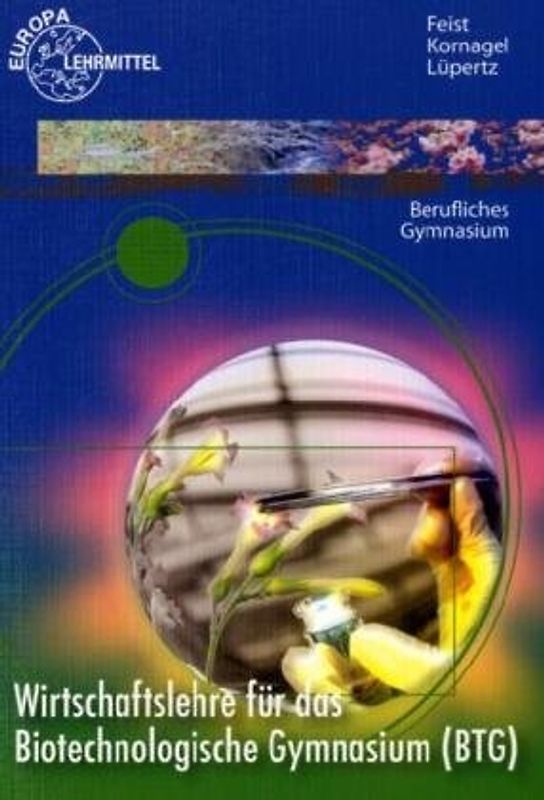 Wirtschaftslehre für das Biotechnologische Gymnasium (BTG)