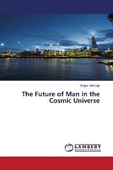 The Future of Man in the Cosmic Universe