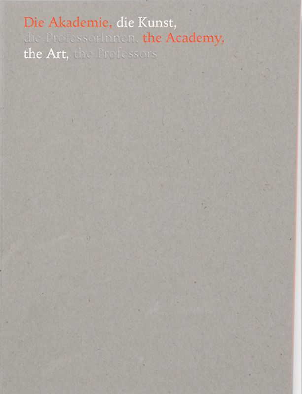 Die Akademie, die Kunst, die ProfessorInnen