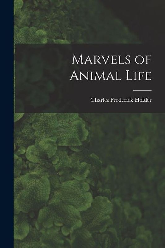 Marvels of Animal Life