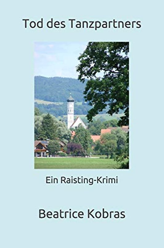 Tod des Tanzpartners: Ein Raisting-Krimi