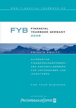 Financial YearBook Germany 2008 (Deutsche Ausgabe). Alternative Finanzierungsformen - Das Nachschlagewerk für Unternehmer und Investoren