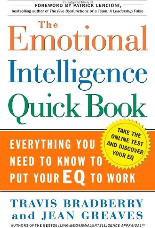 The Emotional Intelligence Quick Book: Everything You Need to Know to Put Your EQ to Work - Bradberry, Dr. Travis