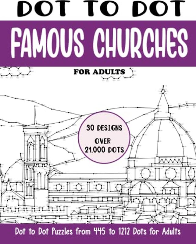 Dot to Dot Famous Churches for Adults: Famous Churches Connect the Dots Book for Adults (Over 21000 dots) (Dot to Dot Books for Adults)