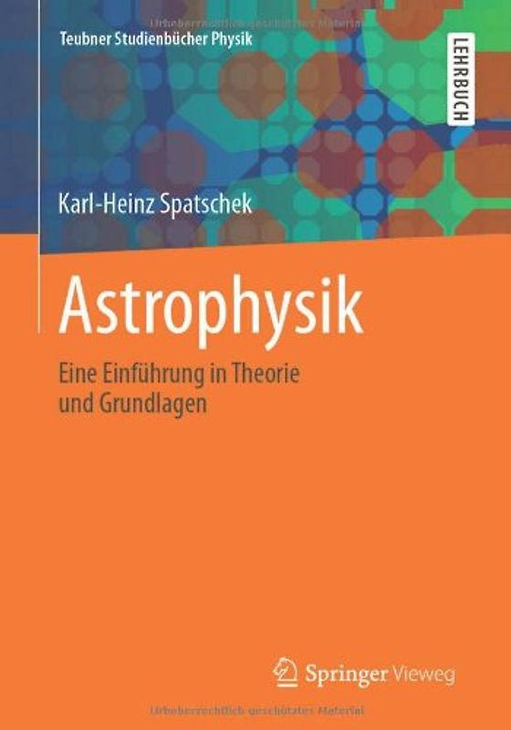 Astrophysik: Eine Einführung in Theorie und Grundlagen (Teubner Studienbücher Physik) - Spatschek, Karl-Heinz