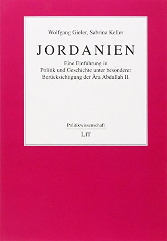 Jordanien: Eine Einführung in Politik und Geschichte unter besonderer Berücksichtigung der Ära Abdullah II