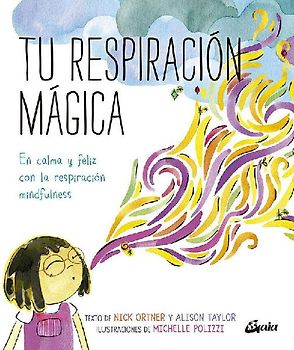 Tu respiración mágica : en calma y feliz con la respiración mindfulness