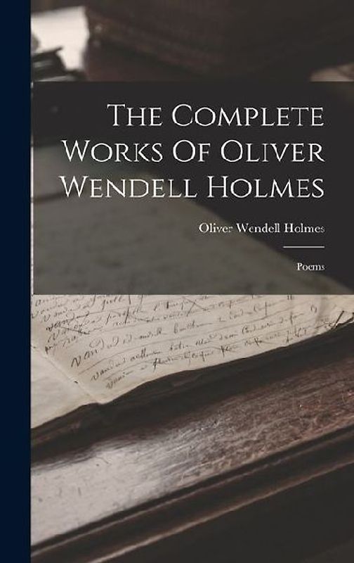 The Complete Works Of Oliver Wendell Holmes