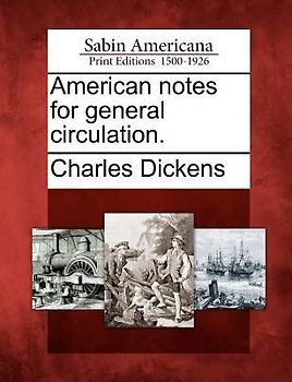 American Notes for General Circulation.