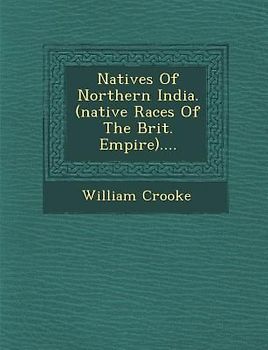 Natives Of Northern India. (native Races Of The Brit. Empire)....