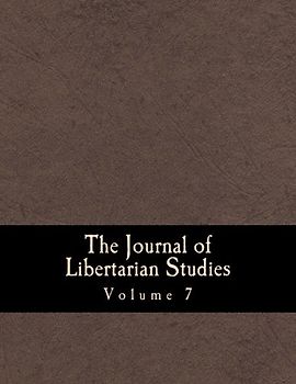 The Journal of Libertarian Studies (Large Print Edition): Volume 7