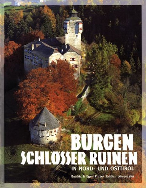 Burgen, Schlösser und Ruinen in Nord- und Osttirol