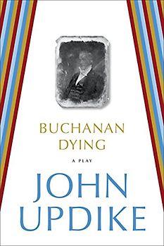 Buchanan Dying: A Play