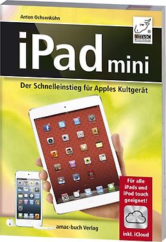 iPad mini - Der Schnelleinstieg für Apples Kultgerät