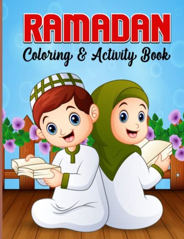 Ramadan Coloring & Activity Book: Introduction To Fasting & The Holy Month of Ramadan Activities. (Arabic Alphabets & Coloring Images). Perfect Gift For Boys & Girls.