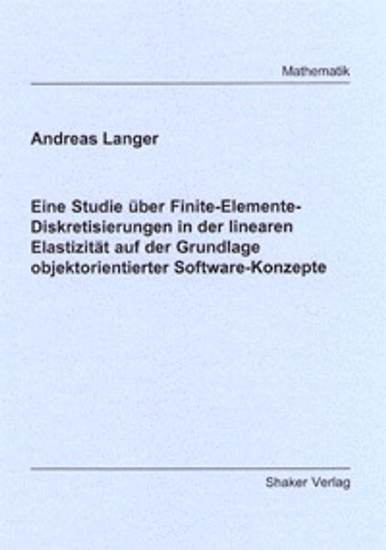 Eine Studie über Finite-Elemente-Diskretisierungen in der linearen Elastizität auf der Grundlage objektorientierter Software-Konzepte