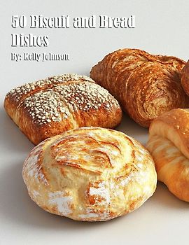 50 Biscuit and Bread Dishes
