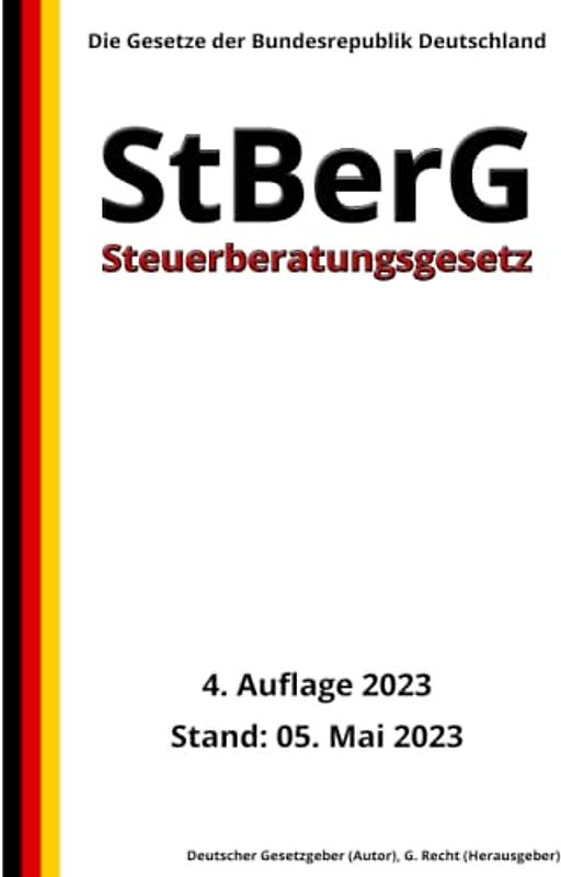 Steuerberatungsgesetz – StBerG, 4. Auflage 2023: Die Gesetze der Bundesrepublik Deutschland