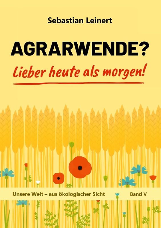 Agrarwende? Lieber heute als morgen!