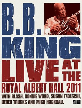 B.B. King And Friends - Live At The Royal Albert Hall 2011