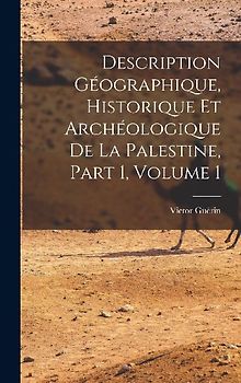 Description Géographique, Historique Et Archéologique De La Palestine, Part 1, volume 1