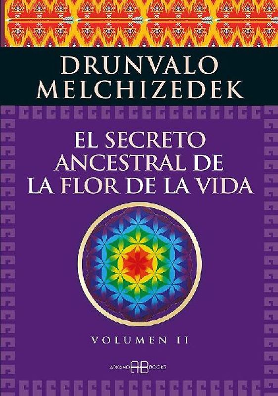 El secreto ancestral de la flor de la vida 2 : una transcripción editada del Taller La flor de la vida presentada en vivo a la madre tierra de 1985 a 1994