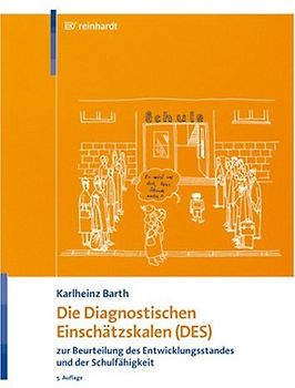 Die Diagnostischen Einschätzskalen (DES)  zur Beurteilung des Entwicklungsstandes und der Schulfähigkeit. Handanweisung – Aufgabenteil – Auswertungs- und Einschätzbogen - Entwicklungsprofilbogen