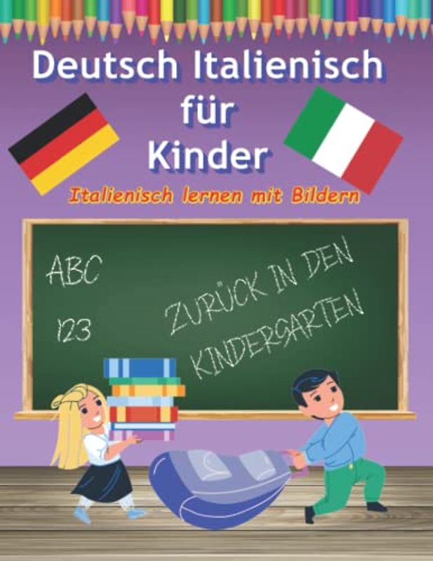 Deutsch Italienisch Lernen für Kinder mit Bilder malen und lernen: Fremdsprache für Kleinkinder Wörterbuch die ersten Worte auf Italienisch