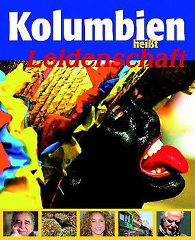 Kolumbien heißt Leidenschaft